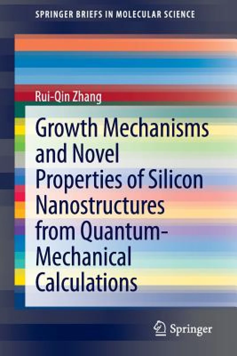 Growth Mechanisms and Novel Properties of Silicon Nanostructures from Quantum-Mechanical Calculations