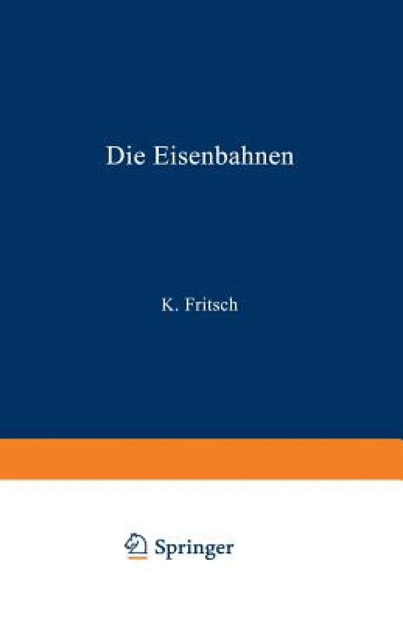Die Eisenbahnen. Allgemeine Bestimmungen; Verwaltung der Staatseisenbahnen; Staatsaufsicht uber Privatbahnen; Beamte und Arbeiter; Finanzen, Steuern; Eisenbahnbau, Grunderwerb und Rechtsverhaltnisse des Grundeigentums; Eisenbahnbetrieb; Eisenbahnverkehr;