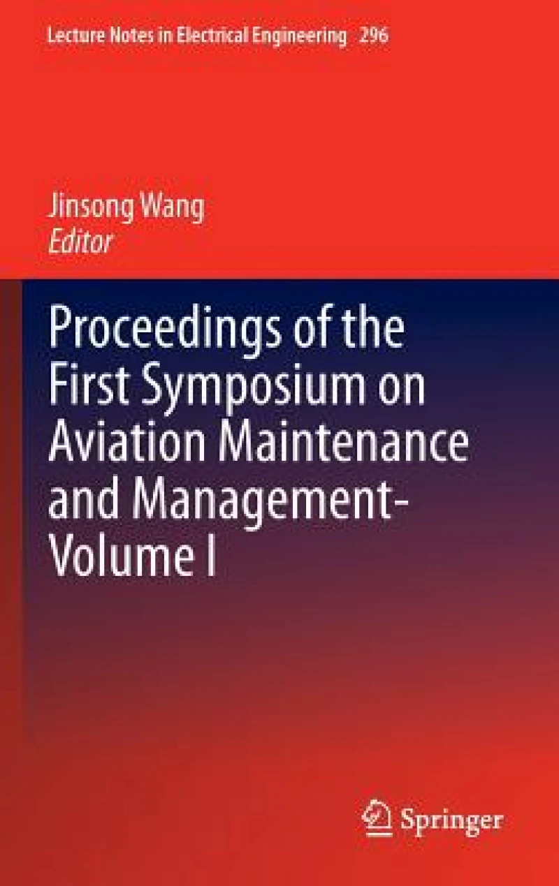 Proceedings of the First Symposium on Aviation Maintenance and Management-Volume I