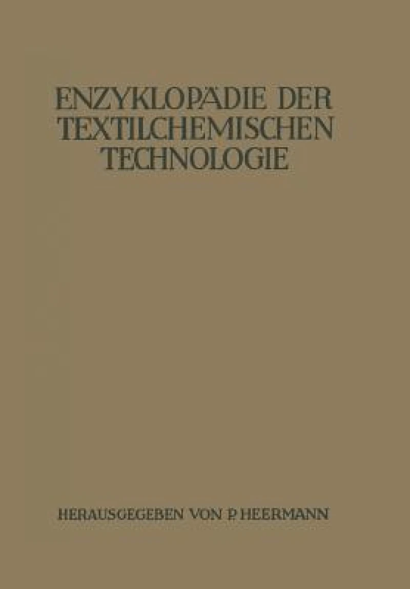 Enzyklopadie der textilchemischen Technologie
