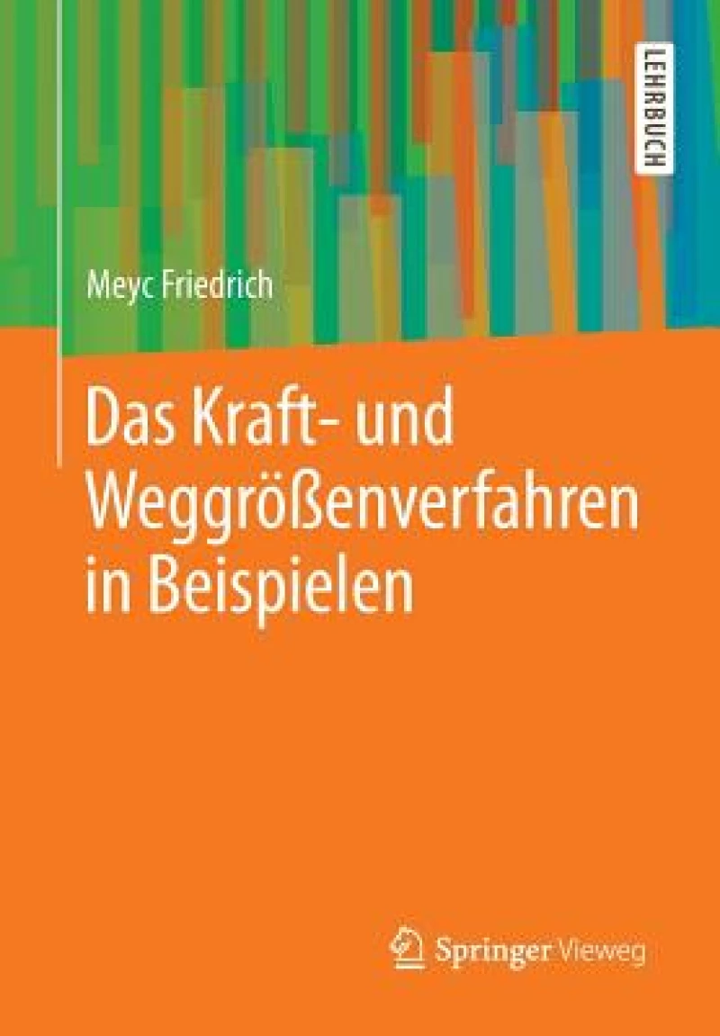 Das Kraft- und Weggrößenverfahren in Beispielen
