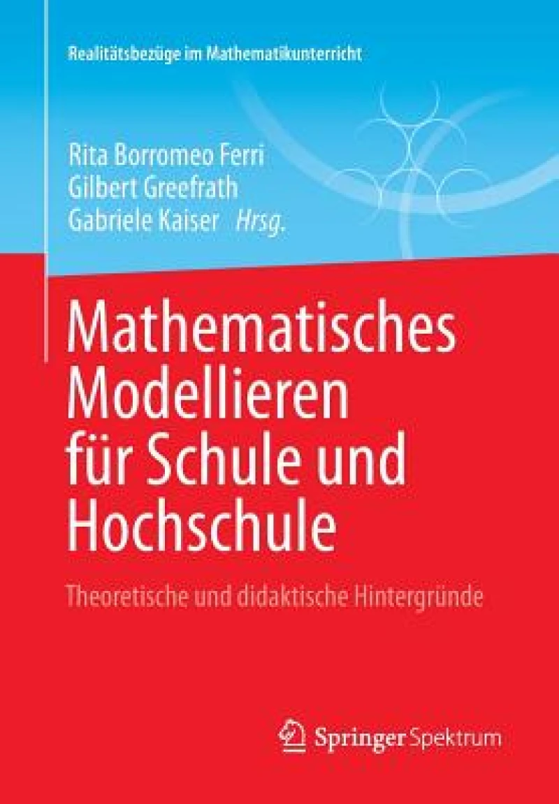 Mathematisches Modellieren fur Schule und Hochschule