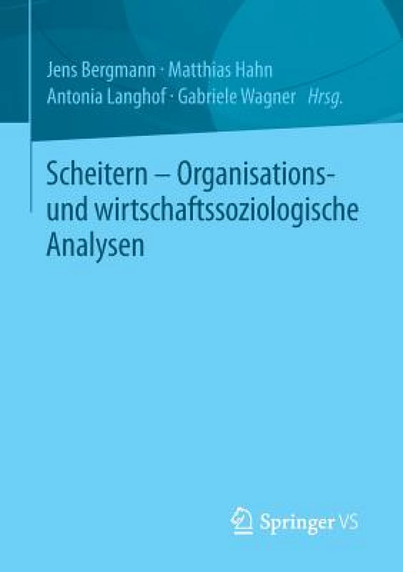 Scheitern - Organisations- und wirtschaftssoziologische Analysen