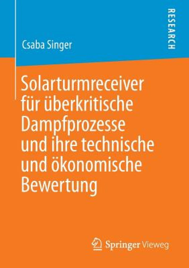Solarturmreceiver fur uberkritische Dampfprozesse und ihre technische und okonomische Bewertung