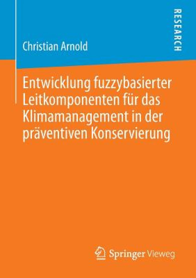 Entwicklung fuzzybasierter Leitkomponenten fur das Klimamanagement in der praventiven Konservierung