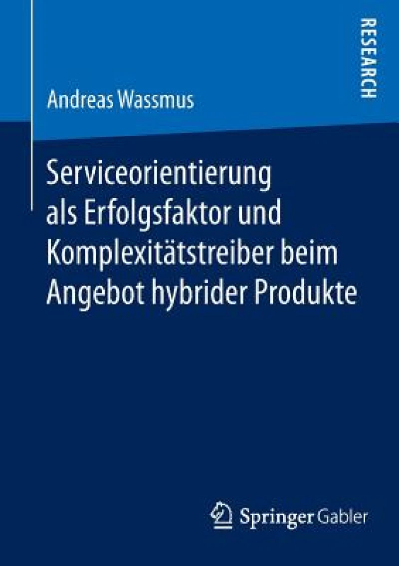 Serviceorientierung als Erfolgsfaktor und Komplexitatstreiber beim Angebot hybrider Produkte