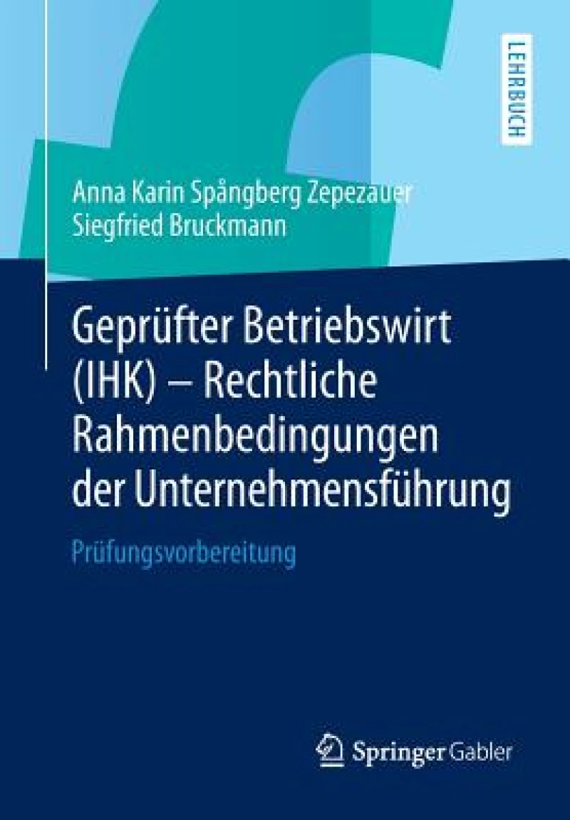 Geprüfter Betriebswirt (IHK) - Rechtliche Rahmenbedingungen der Unternehmensführung
