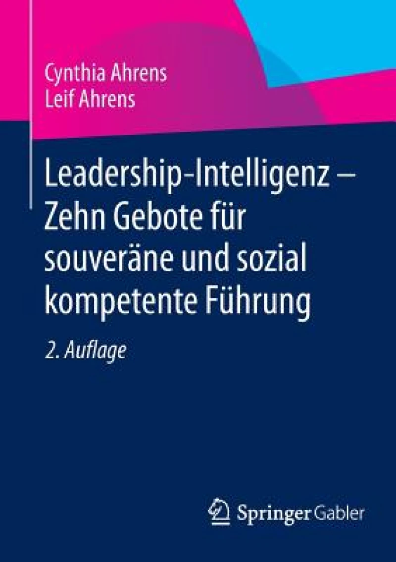 Leadership-Intelligenz - Zehn Gebote fur souverane und sozial kompetente Fuhrung