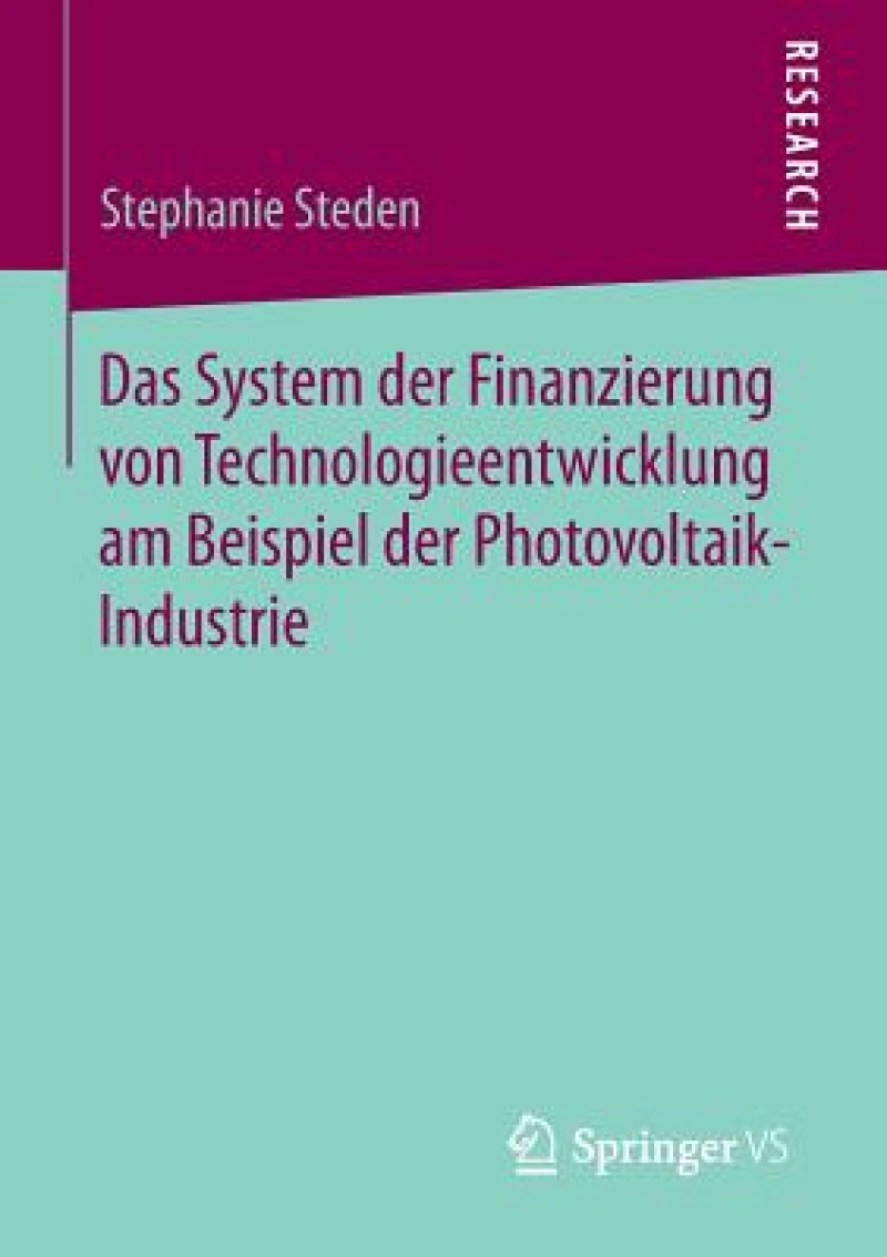 Das System der Finanzierung von Technologieentwicklung am Beispiel der Photovoltaik-Industrie