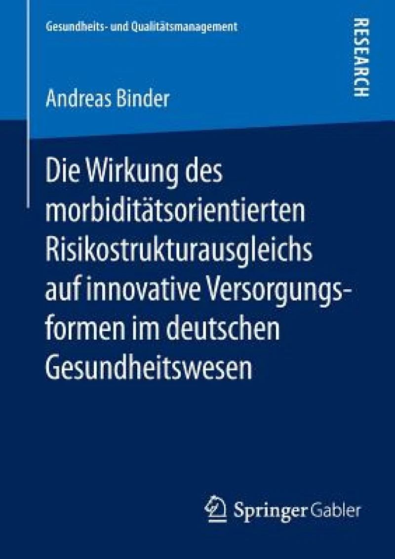 Die Wirkung des morbiditätsorientierten Risikostrukturausgleichs auf innovative Versorgungsformen im deutschen Gesundheitswesen