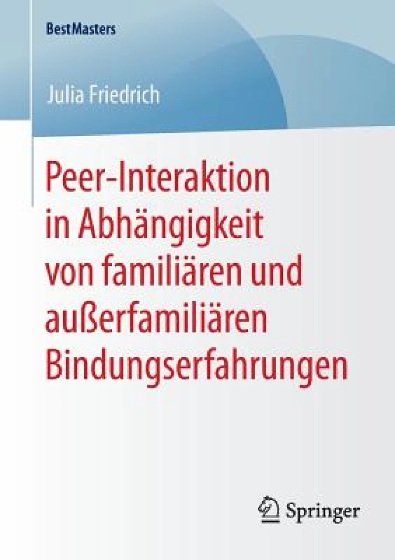 Peer-Interaktion in Abhängigkeit von familiären und außerfamiliären Bindungserfahrungen