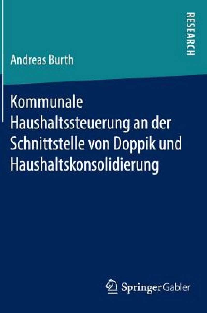 Kommunale Haushaltssteuerung an der Schnittstelle von Doppik und Haushaltskonsolidierung