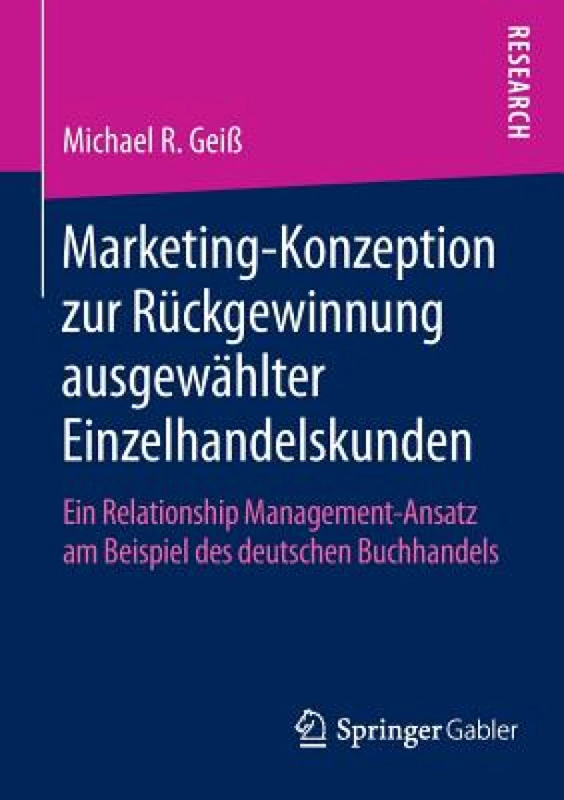 Marketing-Konzeption zur Ruckgewinnung ausgewahlter Einzelhandelskunden
