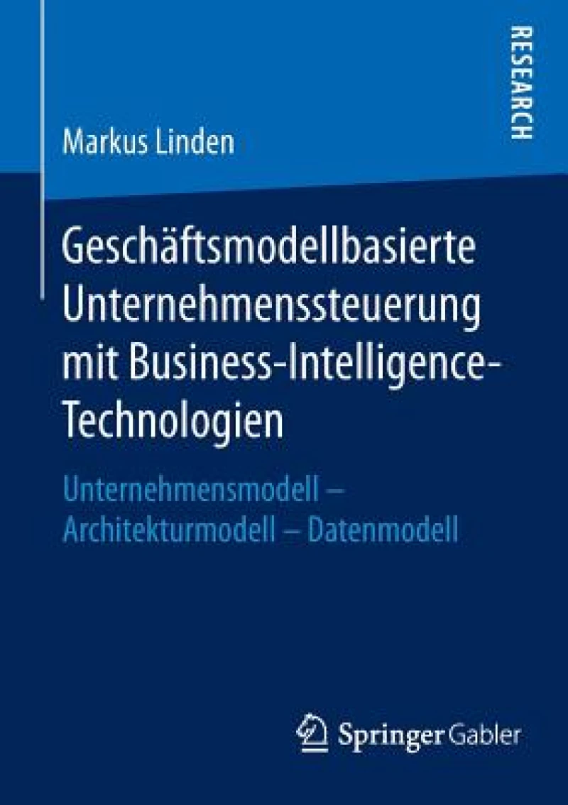 Geschäftsmodellbasierte Unternehmenssteuerung mit Business-Intelligence-Technologien