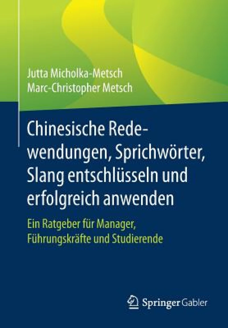 Chinesische Redewendungen, Sprichwörter, Slang entschlüsseln und erfolgreich anwenden