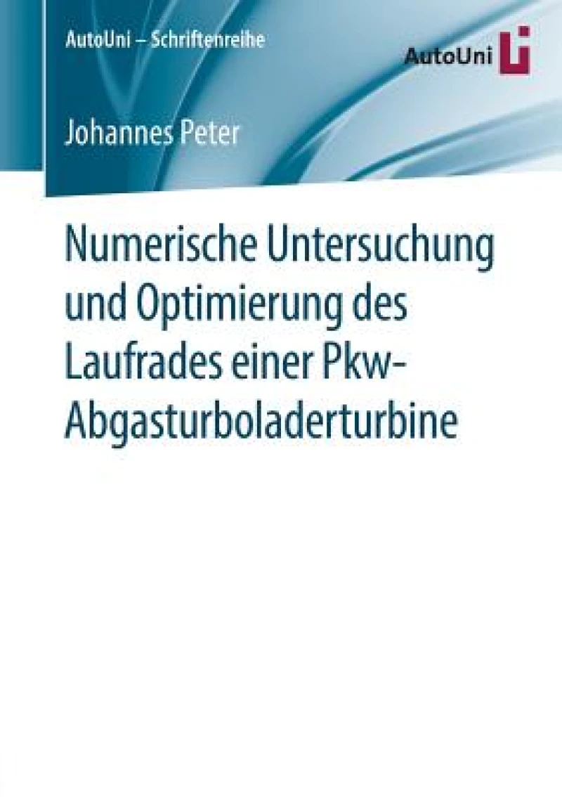 Numerische Untersuchung und Optimierung des Laufrades einer Pkw-Abgasturboladerturbine
