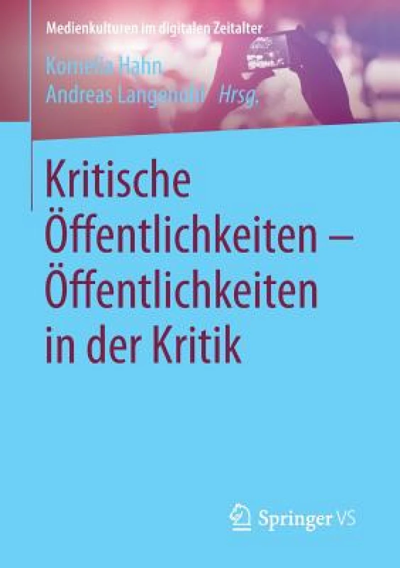 Kritische Öffentlichkeiten - Öffentlichkeiten in der Kritik