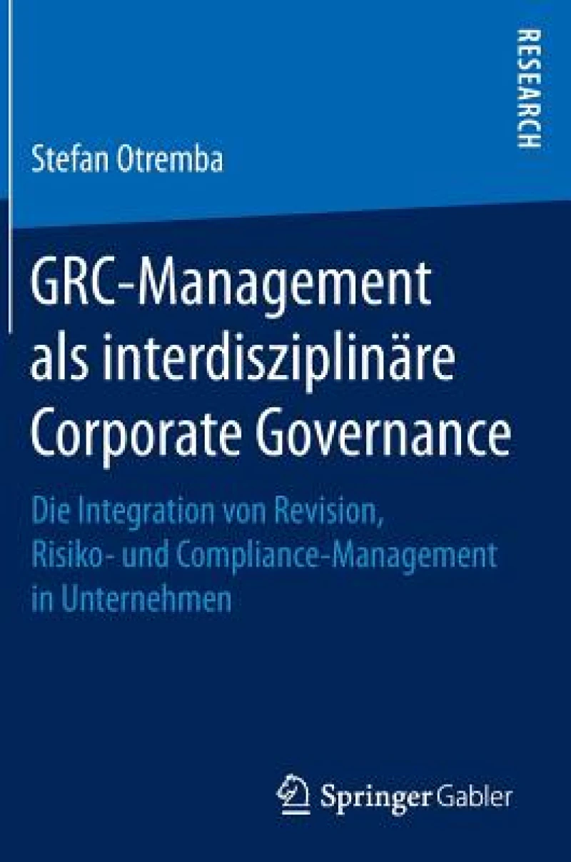 GRC-Management als interdisziplinäre Corporate Governance