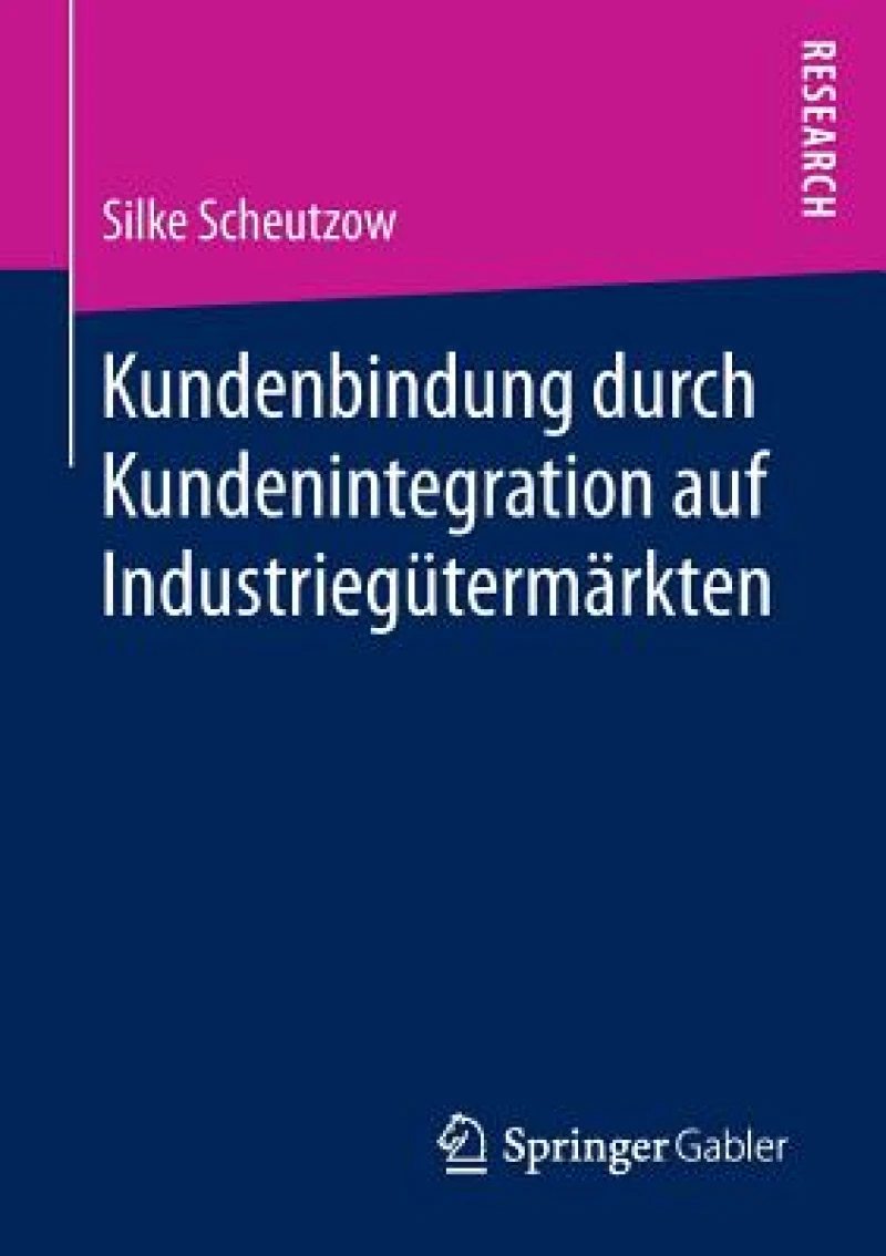 Kundenbindung durch Kundenintegration auf Industriegütermärkten