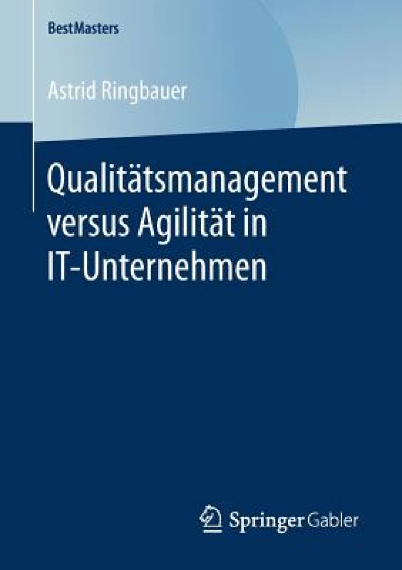 Qualitätsmanagement versus Agilität in IT-Unternehmen