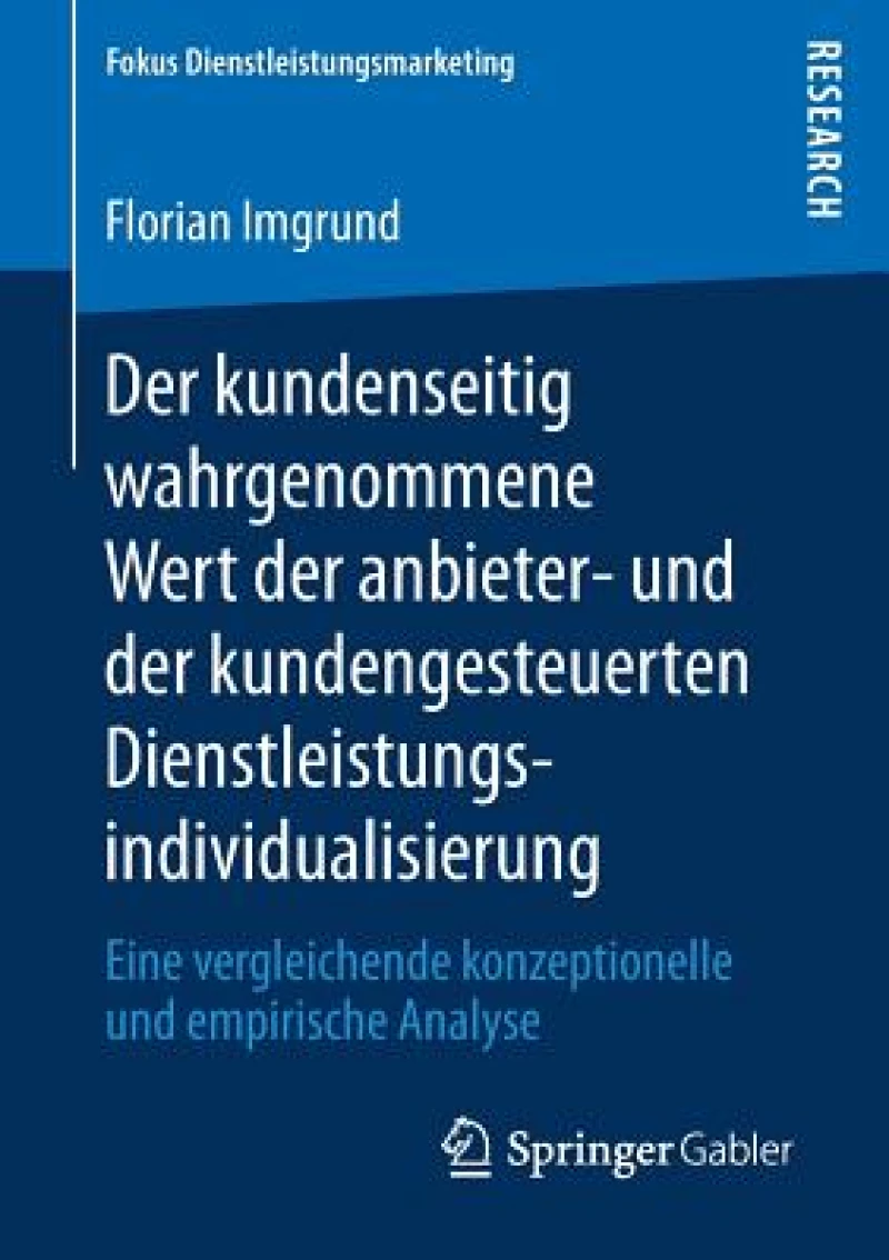 Der kundenseitig wahrgenommene Wert der anbieter- und der kundengesteuerten Dienstleistungsindividualisierung
