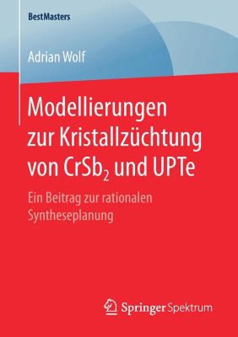 Modellierungen zur Kristallzüchtung von CrSb2 und UPTe