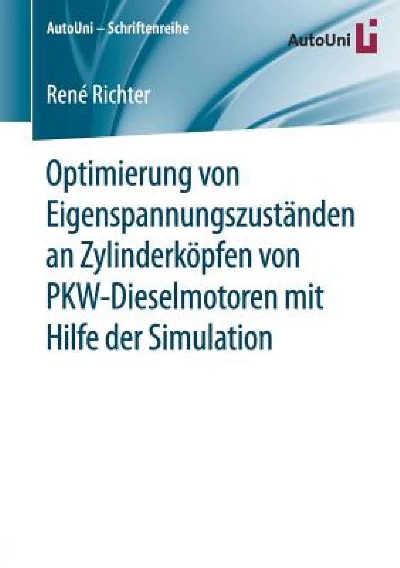 Optimierung von Eigenspannungszuständen an Zylinderköpfen von PKW-Dieselmotoren mit Hilfe der Simulation