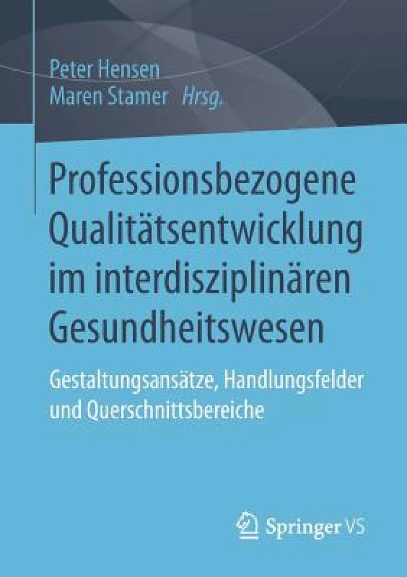 Professionsbezogene Qualitätsentwicklung im interdisziplinären Gesundheitswesen