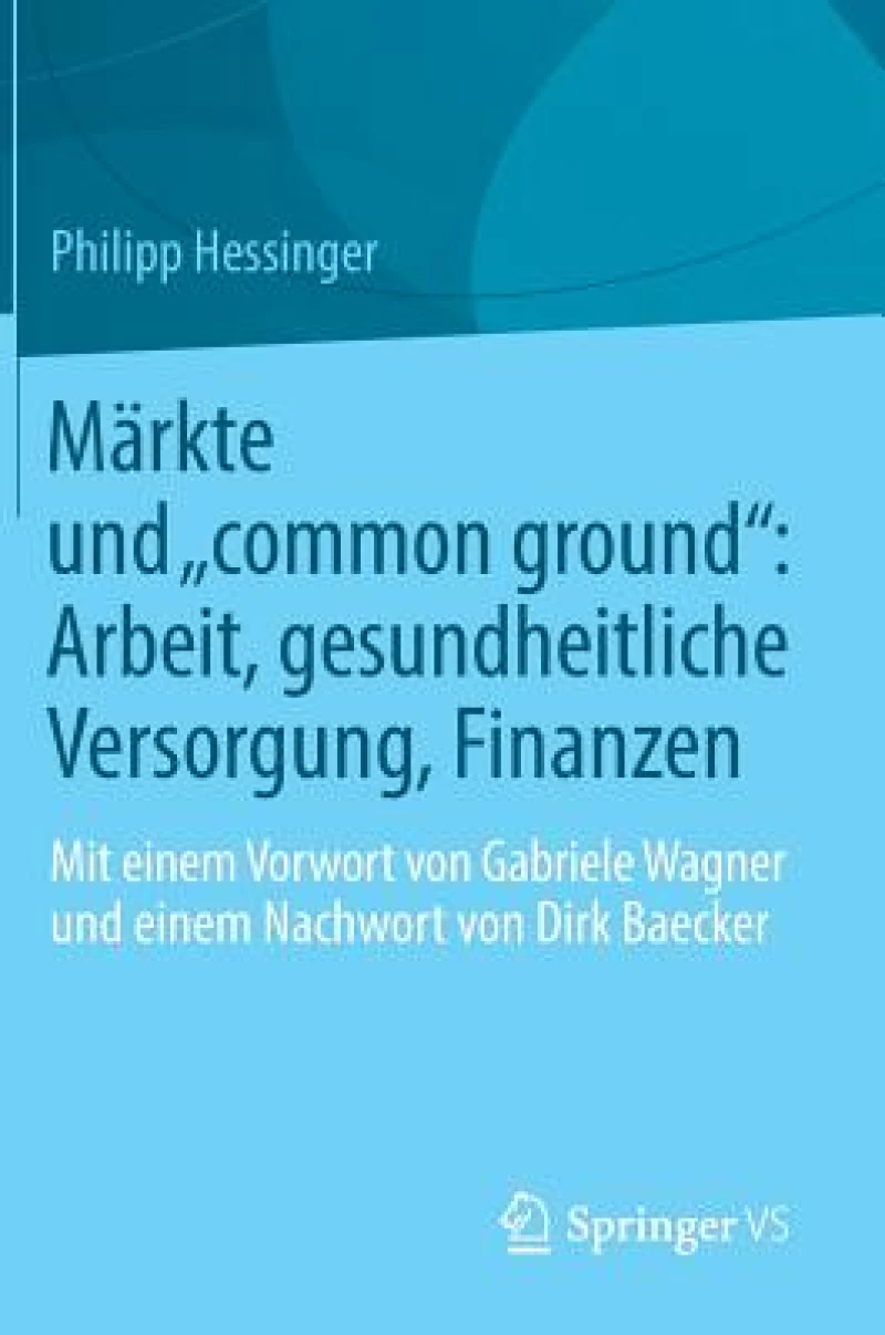 Markte und „common ground“: Arbeit, gesundheitliche Versorgung, Finanzen