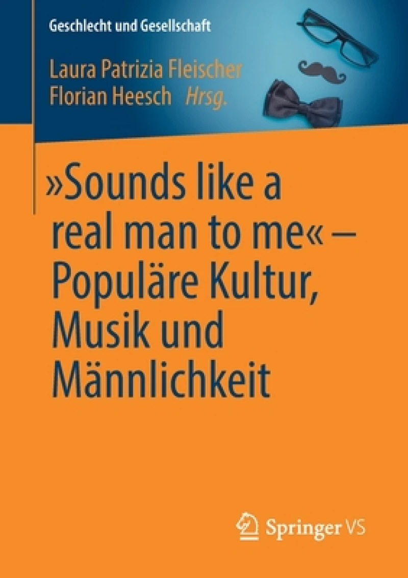 „Sounds like a real man to me" - Populäre Kultur, Musik und Männlichkeit