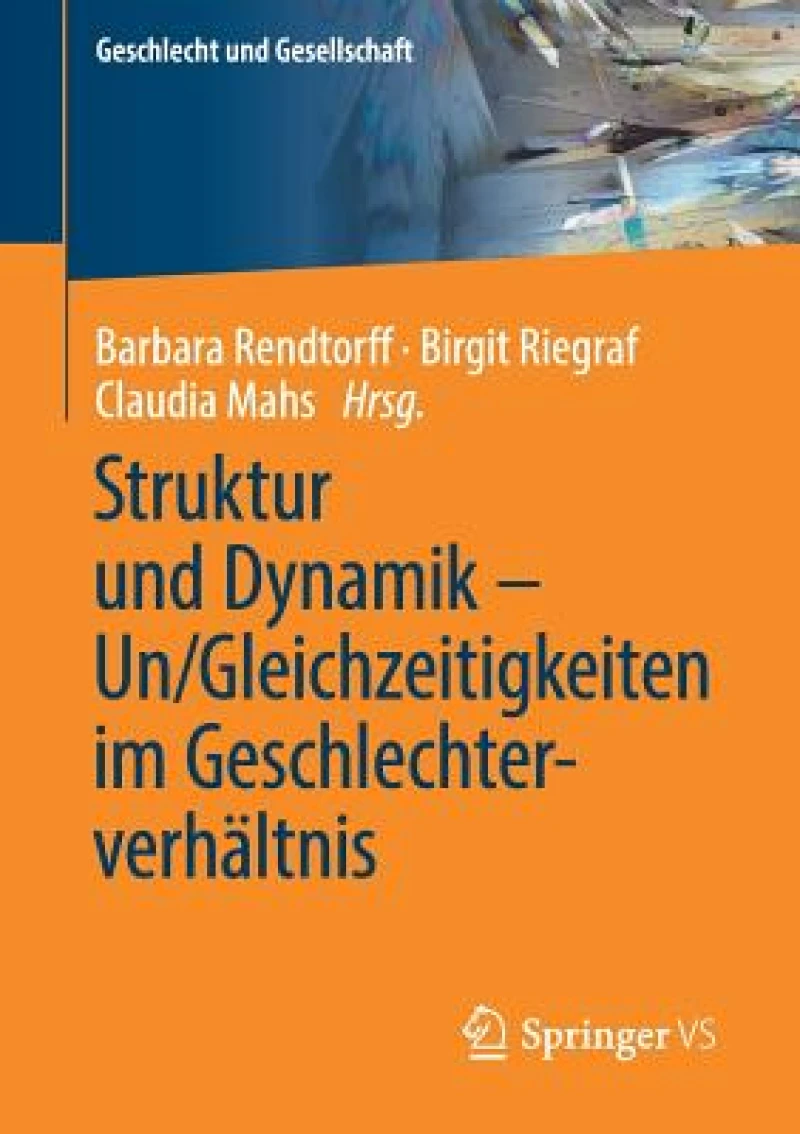 Struktur und Dynamik – Un/Gleichzeitigkeiten im Geschlechterverhaltnis