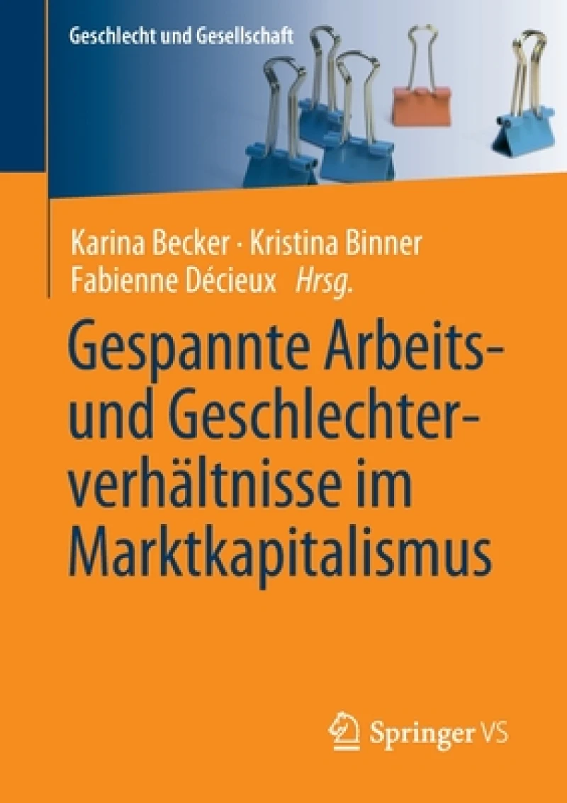 Gespannte Arbeits- und Geschlechterverhaltnisse im Marktkapitalismus