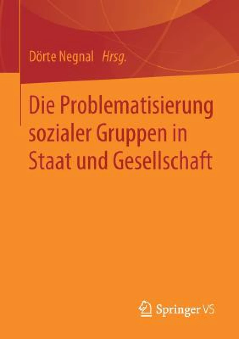Die Problematisierung sozialer Gruppen in Staat und Gesellschaft