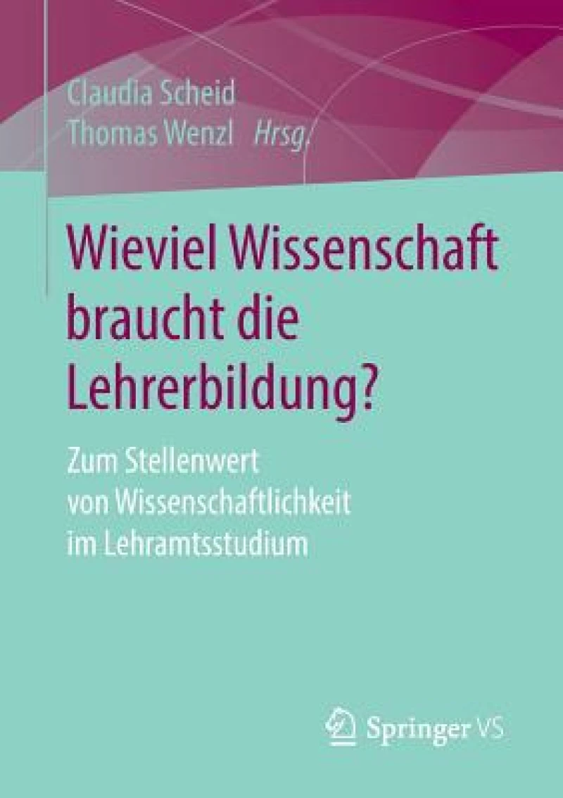 Wieviel Wissenschaft braucht die Lehrerbildung?