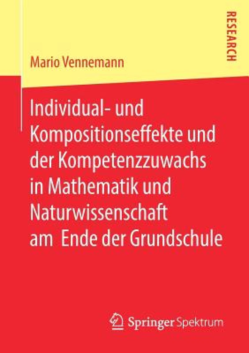 Individual- und Kompositionseffekte und der Kompetenzzuwachs in Mathematik und Naturwissenschaft am Ende der Grundschule