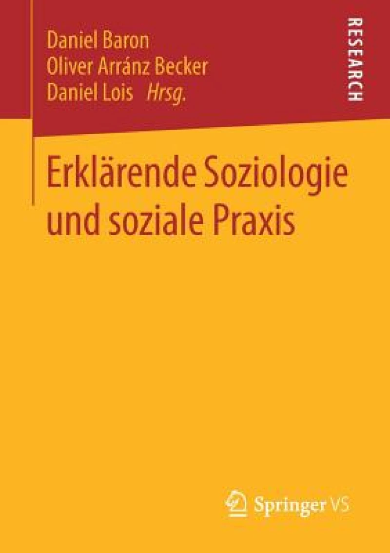 Erklarende Soziologie und soziale Praxis