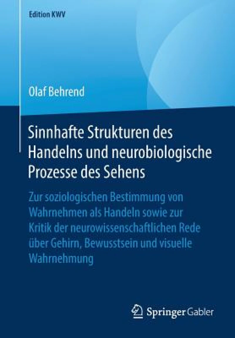 Sinnhafte Strukturen des Handelns und neurobiologische Prozesse des Sehens