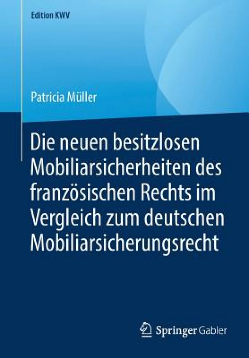 Die neuen besitzlosen Mobiliarsicherheiten des franzosischen Rechts im Vergleich zum deutschen Mobiliarsicherungsrecht