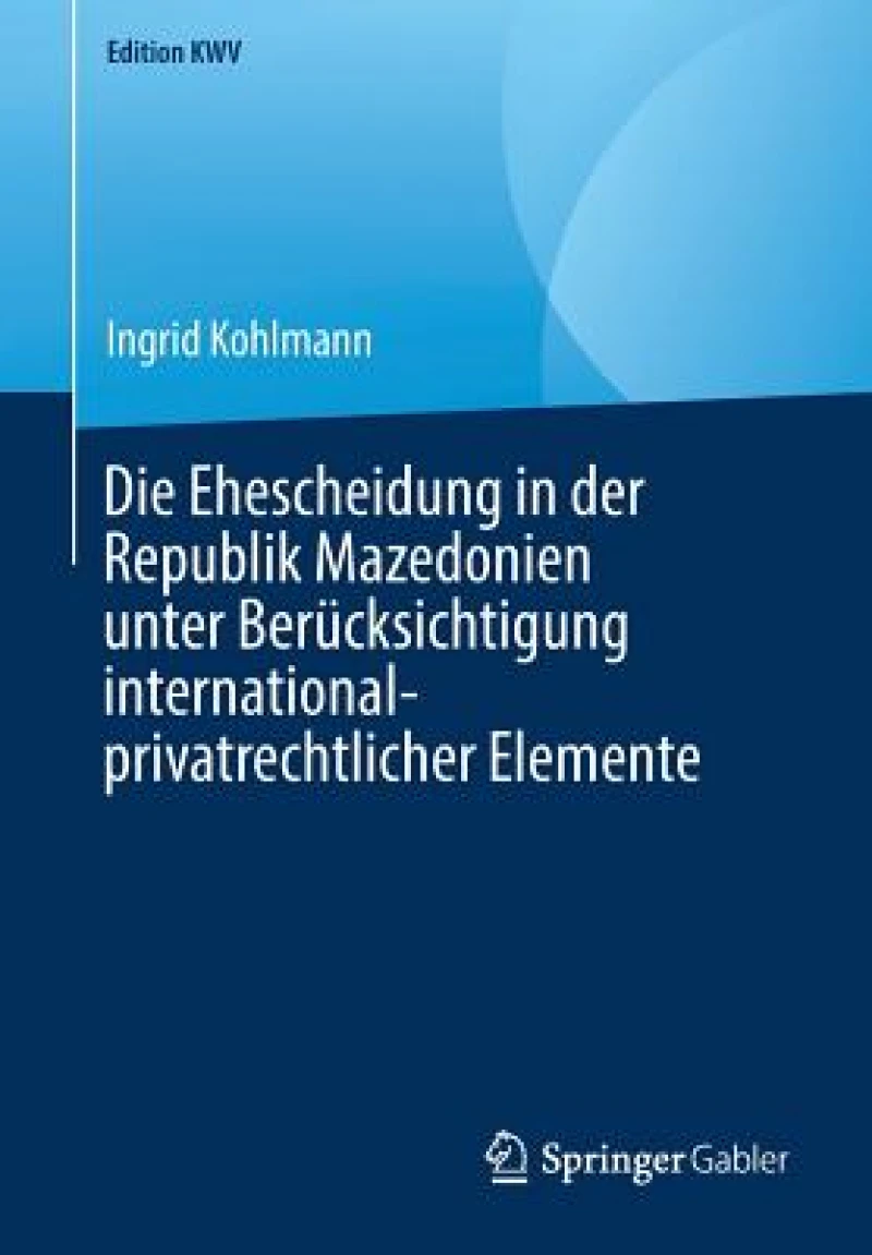 Die Ehescheidung in der Republik Mazedonien unter Berucksichtigung international-privatrechtlicher Elemente