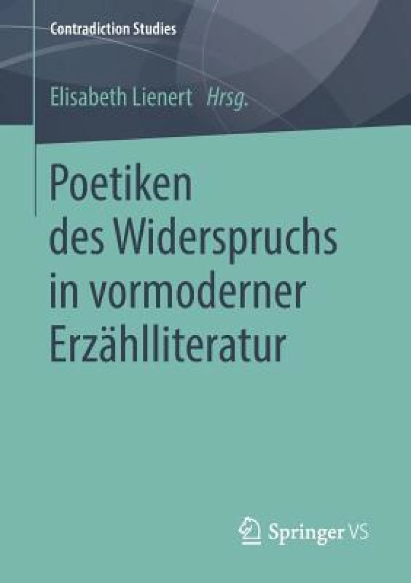 Poetiken des Widerspruchs in vormoderner Erzahlliteratur