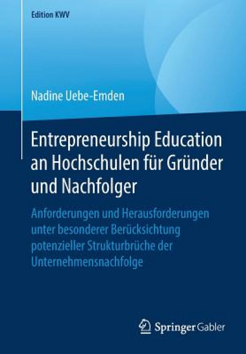 Entrepreneurship Education an Hochschulen fur Grunder und Nachfolger