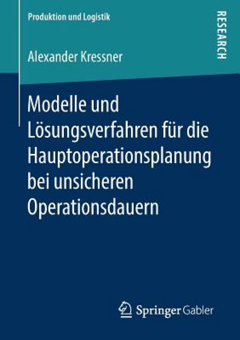 Modelle und Losungsverfahren fur die Hauptoperationsplanung bei unsicheren Operationsdauern