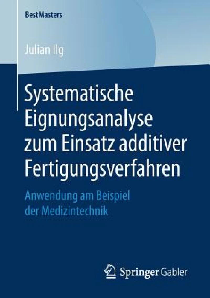 Systematische Eignungsanalyse zum Einsatz additiver Fertigungsverfahren