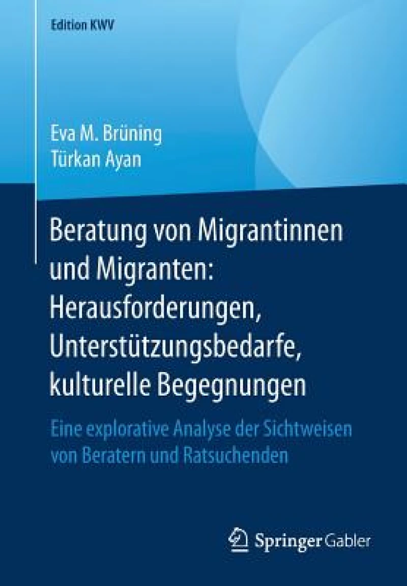 Beratung von Migrantinnen und Migranten: Herausforderungen, Unterstutzungsbedarfe, kulturelle Begegnungen