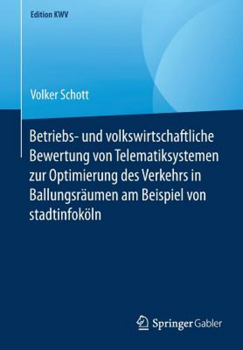 Betriebs- und volkswirtschaftliche Bewertung von Telematiksystemen zur Optimierung des Verkehrs in Ballungsraumen am Beispiel von stadtinfokoln