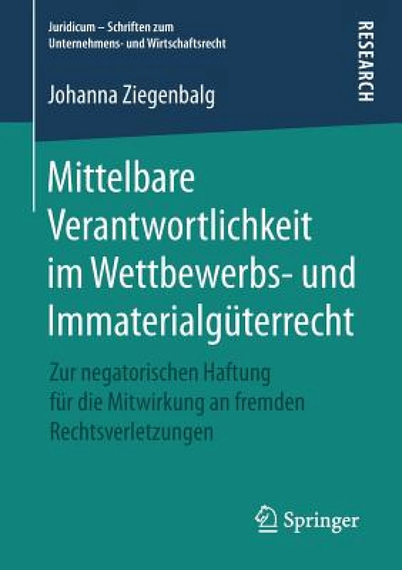 Mittelbare Verantwortlichkeit im Wettbewerbs- und Immaterialguterrecht