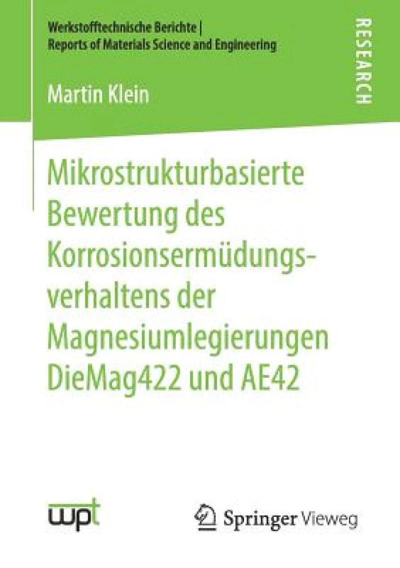 Mikrostrukturbasierte Bewertung des Korrosionsermudungsverhaltens der Magnesiumlegierungen DieMag422 und AE42