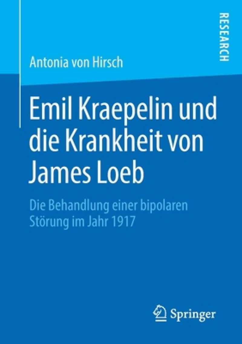 Emil Kraepelin und die Krankheit von James Loeb