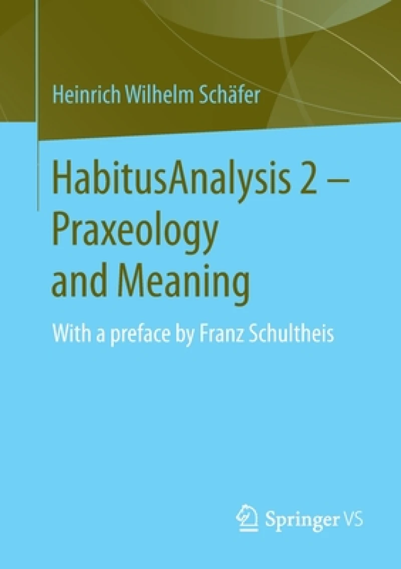 HabitusAnalysis 2 – Praxeology and Meaning