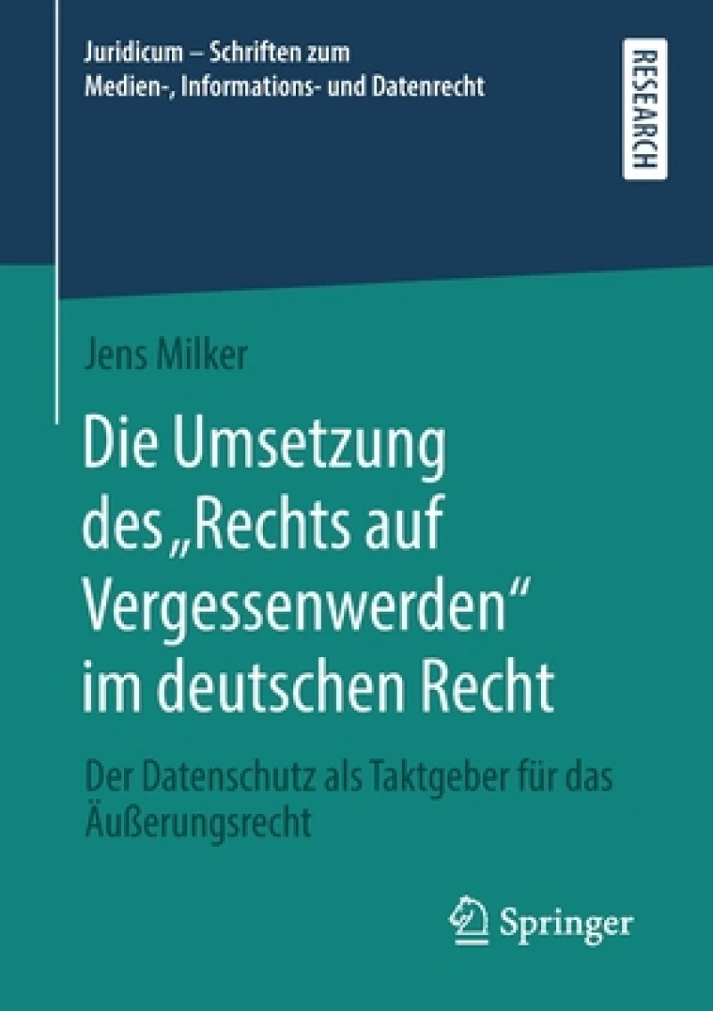 Die Umsetzung des „Rechts auf Vergessenwerden" im deutschen Recht